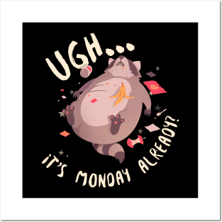 Ugh... It's Monday Already? Posters and Art